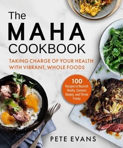 The MAHA Cookbook - Taking Charge of Your Health with Vibrant, Whole Foods