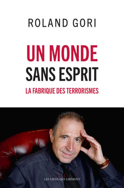 Un monde sans esprit - La fabrique des terroristes