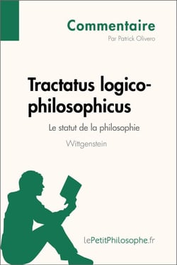 Tractatus logico-philosophicus de Wittgenstein - Le statut de la philosophie (Commentaire) - Comprendre la philosophie avec lePetitPhilosophe.fr