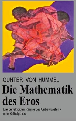 Die Mathematik des Eros - Die 'perfektoiden Räume' des Unbewussten - eine Selbstpraxis