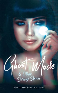 Ghost Mode &amp; Other Strange Stories