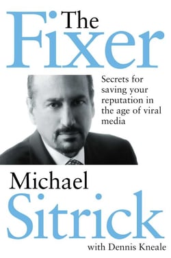 The Fixer - Secrets for Saving Your Reputation in the Age of Viral Media