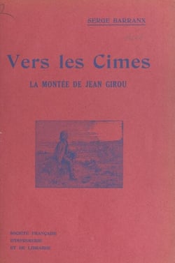 Vers les cimes - La montée de Jean Girou