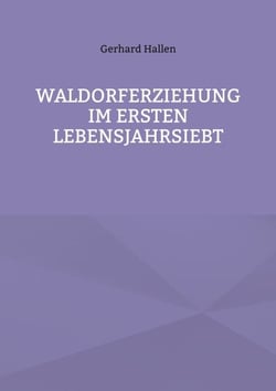 Waldorferziehung im ersten Lebensjahrsiebt