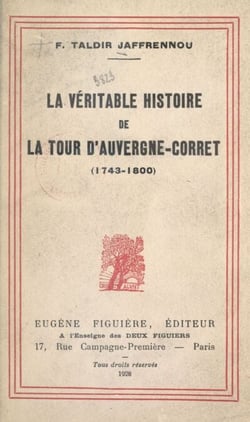 La véritable histoire de la Tour d'Auvergne-Corret (1743-1800) - Suivie d'extraits de ses œuvres, ornée de ses portraits authentiques et d'illustrations dues à la plume de Gildas Jaffrennou et de Louis Le Guennec
