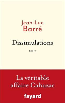 Dissimulations - La véritable affaire Cahuzac