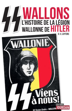 SS wallons - Récits de la 28e division SS de grenadiers volontaires Wallonie