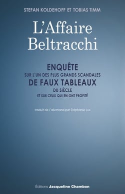 L'Affaire Beltracchi - Enquête sur l'un des plus grands scandales de faux tableaux du siècle et sur ceux qui en ont profité