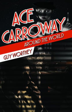Ace Carroway Around the World - The Adventures of Ace Carroway, #2