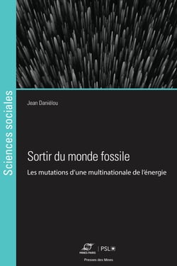 Sortir du monde fossile - Les mutations d’une multinationale de l’énergie