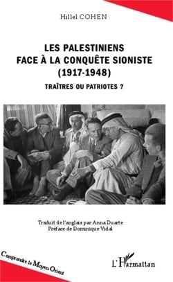 Les Palestiniens face à la conquête sioniste (1917-1948) - Traîtres ou patriotes ?