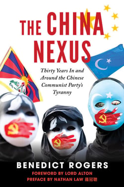 China Nexus - Thirty Years In and Around the Chinese Communist Party’s Tyranny