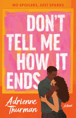 Don't Tell Me How It Ends - A Novel