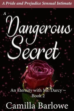 A Dangerous Secret: A Pride and Prejudice Sensual Paranormal Intimate - An Eternity with Darcy, #2