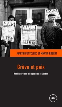 Grève et paix - Une histoire des lois spéciales au Québec