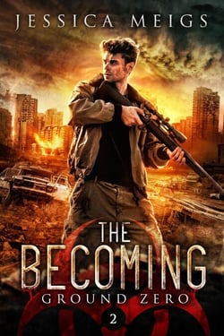 Ground Zero: A Post-Apocalyptic Zombie Thriller - The Becoming, #2