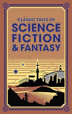 Classic Tales of Science Fiction &amp; Fantasy