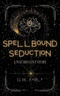 Spellbound Seduction: A Wizard Love Story - Get In My Swamp