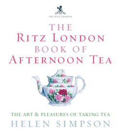 The Ritz London Book Of Afternoon Tea - The Art and Pleasures of Taking Tea
