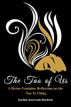 The Tao of Us  A Divine Feminine Reflection on the Tao Te Ching