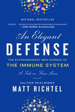 An Elegant Defense - The Extraordinary New Science of the Immune System: A Tale in Four Lives