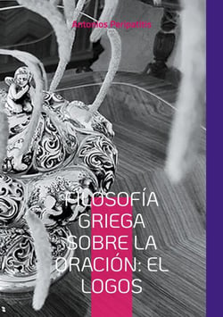 Filosofía Griega sobre la Oración: El Logos - Edición en español traducida del texto original griego