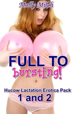 Full To Bursting! Hucow Lactation Erotica Pack 1 and 2 - Hucow Lactation Taboo Brats!, #3