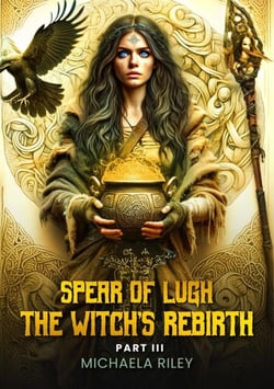 Spear of Lugh - The Witch's Rebirth, #3