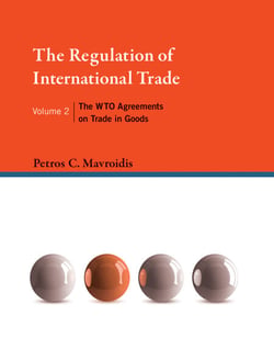 The Regulation of International Trade, Volume 2 - The WTO Agreements on Trade in Goods