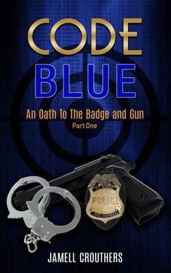 Code Blue: An Oath to the Badge and Gun 1 - Code Blue, #1