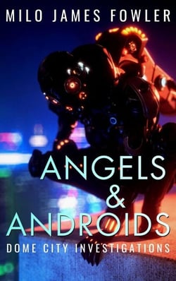 Angels &amp; Androids - Dome City Investigations, #3
