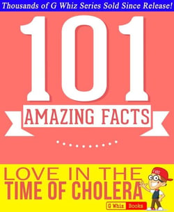 Love In The Time Of Cholera - 101 Amazing Facts You Didn't Know - GWhizBooks.com