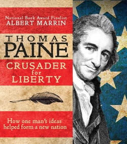 Thomas Paine - Crusader for Liberty: How One Man's Ideas Helped Form a New Nation