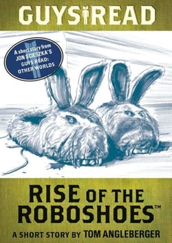 Guys Read: Rise of the RoboShoes - A Short Story from Guys Read: Other Worlds