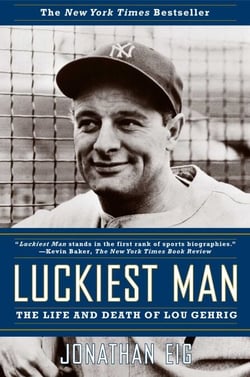 Luckiest Man - The Life and Death of Lou Gehrig