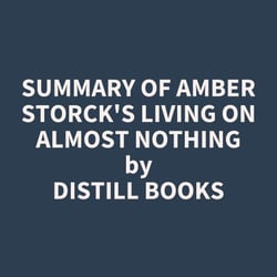 Summary of Amber Storck's Living On Almost Nothing