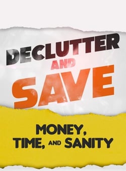Declutter &amp; Save: Money, Time, &amp; Sanity