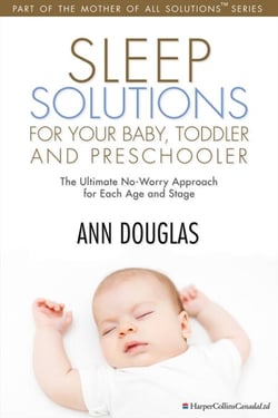 Sleep Solutions for your Baby, Toddler and Preschooler - The Ultimate No-Worry Approach for Each Age and Stage