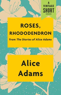 Roses, Rhododendron - from The Stories of Alice Adams