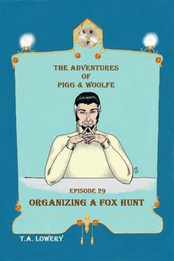 Organizing a Fox Hunt: The Adventures of Pigg &amp; Woolfe Episode 29 - The Adventures of Pigg &amp; Woolfe, #29