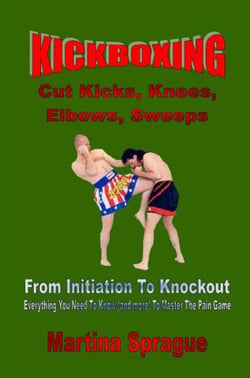 Kickboxing: Cut Kicks, Knees, Elbows, Sweeps: From Initiation To Knockout - Kickboxing: From Initiation To Knockout, #7