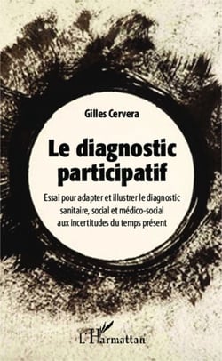 Le diagnostic participatif - Essai pour adapter et illustrer le diagnostic sanitaire et médico-social aux incertitudes du temps présent