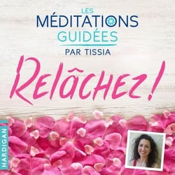 Les Méditations Guidées - Relâchez !