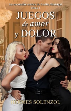 Juegos de amor y dolor - La revolución erótica de Cecilia Madrigal, #1