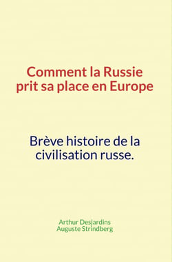 Comment la Russie prit sa place en Europe - Brève histoire de la civilisation russe