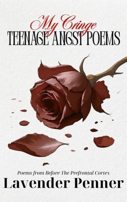 My Cringe Teenage Angst Poems - Poems from Before the Prefrontal Cortex, #2