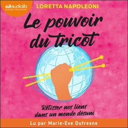 Le Pouvoir du tricot - Retisser nos liens dans un monde désuni