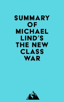 Summary of Michael Lind's The New Class War