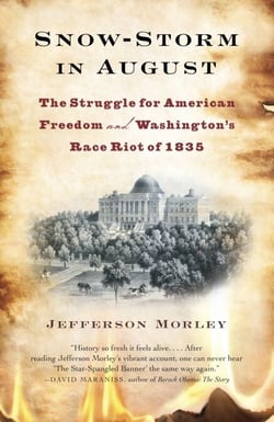 Snow-Storm in August - Washington City, Francis Scott Key, and the Forgotten Race Riot of 1835