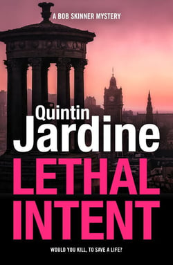 Lethal Intent (Bob Skinner series, Book 15) - A grippingly suspenseful Edinburgh crime thriller